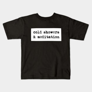 Cold showers and meditation Kids T-Shirt